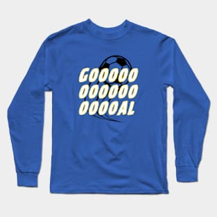 Soccer | Soccer Fan Gift | GOOOOOOOOAL| Soccer Goal | Unisex Long Sleeve T-Shirt